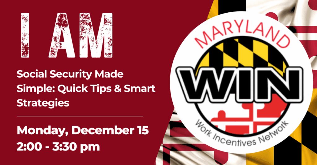 'n Promosiegrafika vir 'n Maryland Work Incentives Network-geleentheid getiteld Social Security Made Simple: Quick Tips & Smart Strategies, geskeduleer vir Maandag 15 Desember, van 14:00 tot 15:30.